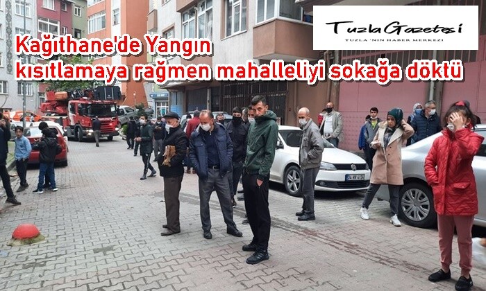 Kağıthane’de Yangın kısıtlamaya rağmen mahalleliyi sokağa döktü