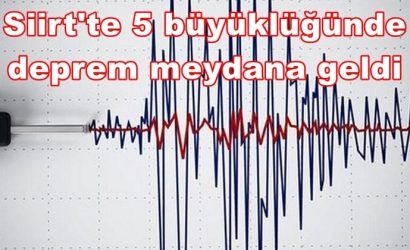 Siirt'te 5 büyüklüğünde deprem meydana geldi