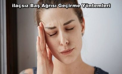 ilaçsız Baş Ağrısı Geçirme Yöntemleri