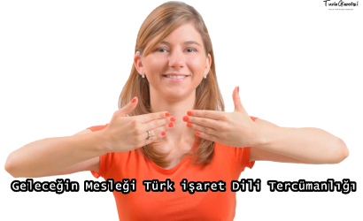 Geleceğin Mesleği Türk işaret Dili Tercümanlığı