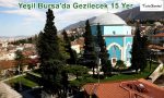 Yeşil Bursa da Gezilecek yerler