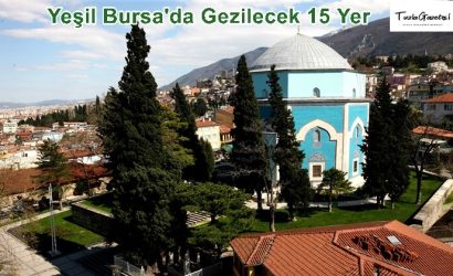 Yeşil Bursa da Gezilecek yerler
