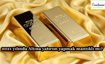 2021 yılında Altına yatırım yapmak mantıklı mı yoksa