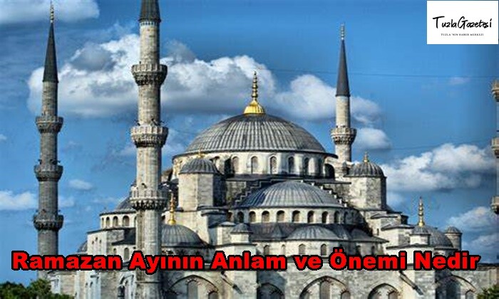 Ramazan Ayının Anlam ve Önemi Nedir