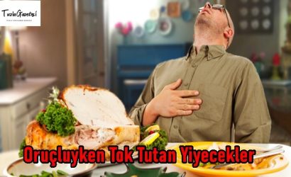 Oruçluyken Tok Tutan Yiyecekler 2021 