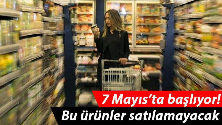 7 Mayıs 2021' den itibaren satışına izin verilmeyecek