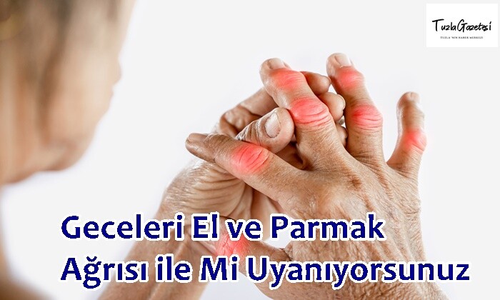 Geceleri El ve Parmak Ağrısı ile Mi Uyanıyorsunuz