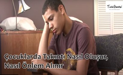 Çocuklarda Takıntı Nasıl Oluşur, Nasıl Önlem Alınır