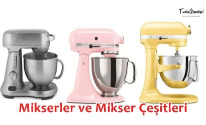 Mikserler ve Mikser Çeşitleri nelerdir
