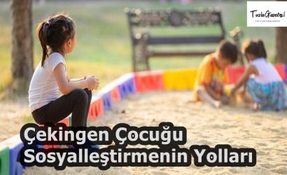Çekingen Çocuğu Sosyalleştirmenin Yolları 