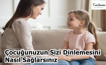 Çocuğunuzun Sizi Dinlemesini Nasıl Sağlarsınız
