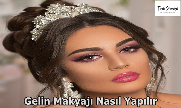 Gelin Makyajı Nasıl Yapılır?