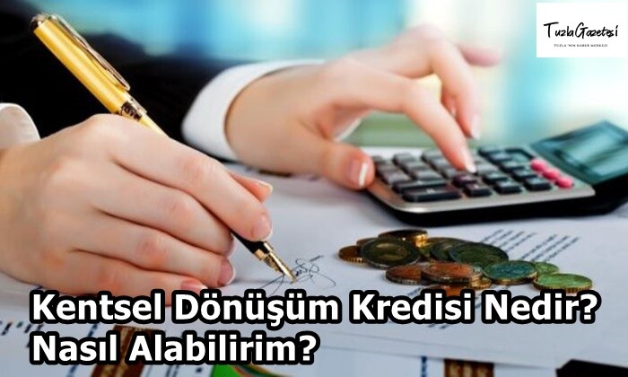 Kentsel Dönüşüm Kredisi Nedir Nasıl Alabilirim?