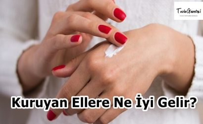 Kuruyan Ellere Ne İyi Gelir