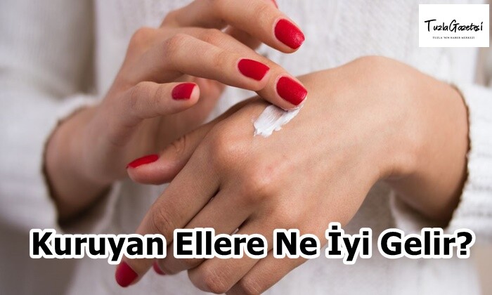 Kuruyan Ellere Ne İyi Gelir?