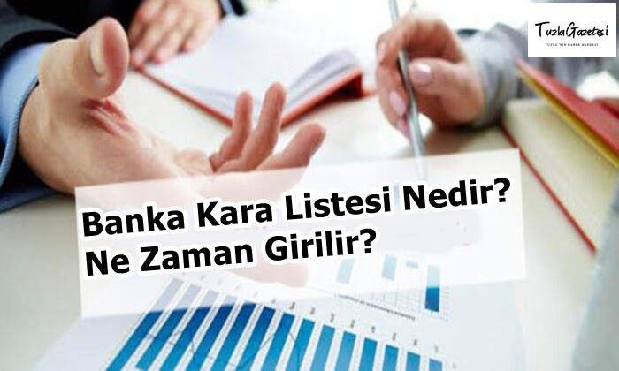 Banka Kara Listesi Nedir Ne Zaman Girilir?