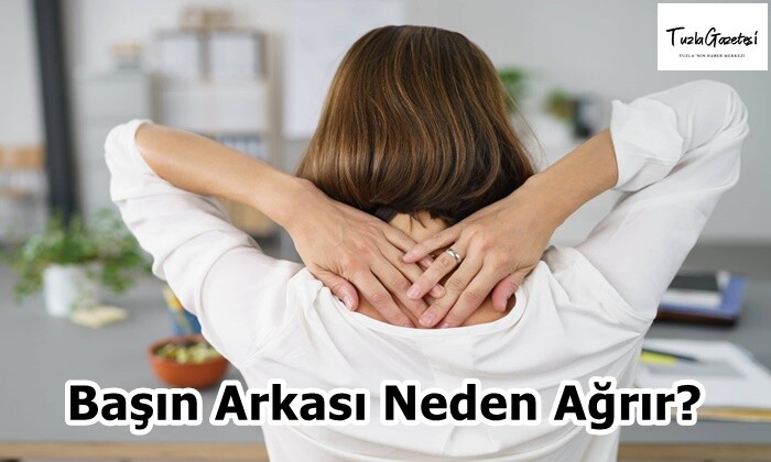Başın Arkası Neden Ağrır