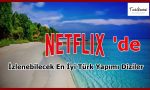 Netflix’ te İzlenebilecek En İyi Türk Yapımı Diziler