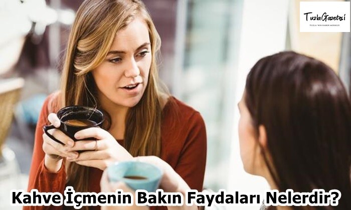 Kahve İçmenin Bakın Faydaları Neler?