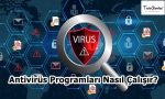 Antivirüs Programları Nasıl Çalışır
