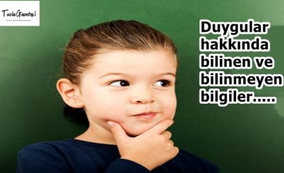 Duygular hakkında bilinen ve bilinmeyen bilgiler