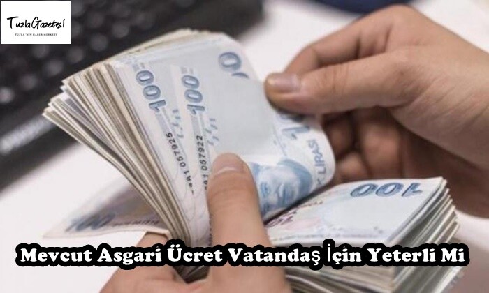 Mevcut Asgari Ücret Vatandaş İçin Yeterli Mi?