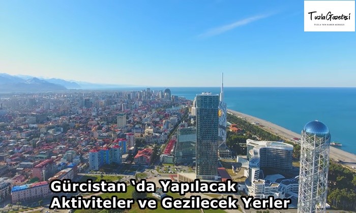 Gürcistan ‘da Yapılacak Aktiviteler ve Gezilecek Yerler