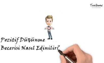 Pozitif Düşünme Becerisi Nasıl Edinilir