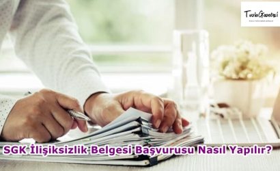 SGK İlişiksizlik Belgesi Başvurusu Nasıl Yapılır