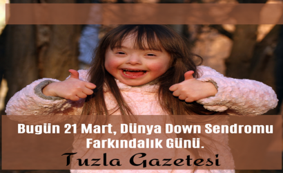 Bugün 21 Mart, Dünya Down Sendromu Farkındalık Günü