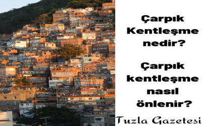 Çarpık Kentleşme nedir