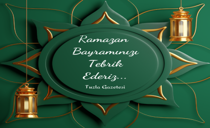 Ramazan Bayramınızı tebrik ederiz Tuzla Gazetesi