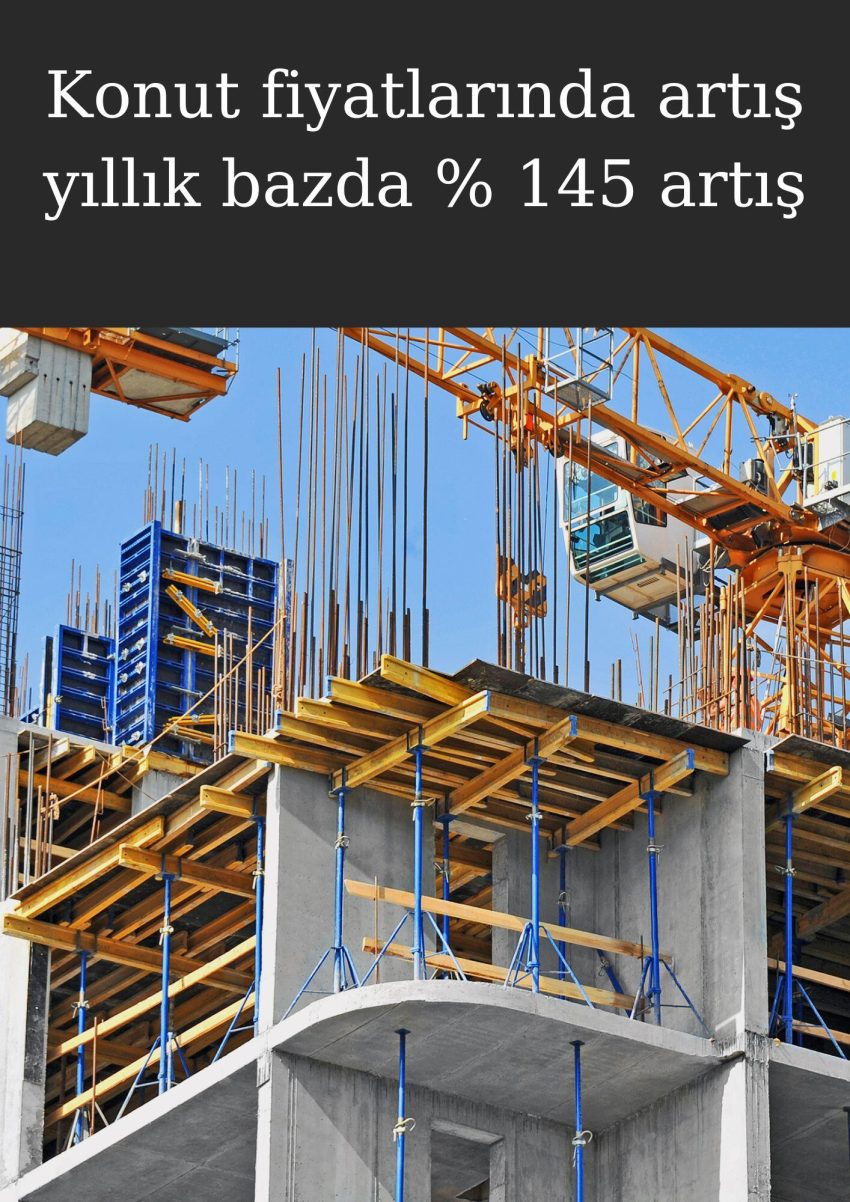 Konut fiyatlarında artış yıllık bazda yüzde 145 artış