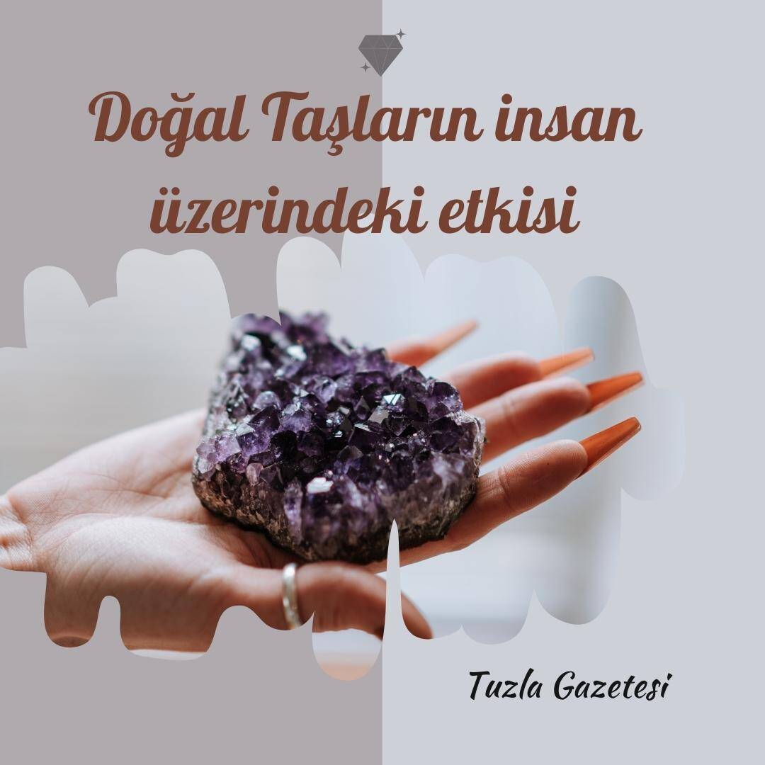 Doğal Taşların insan üzerindeki etkisi